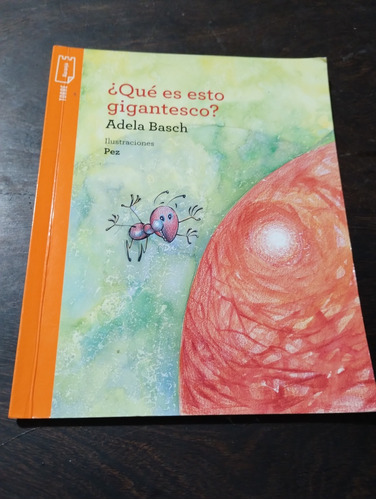 ¿qué Es Eso Gigantesco? Adela Basch. Norma. Olivos.