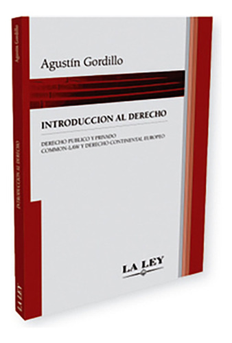 Introducción Al Derecho: Derecho Publico Y Privado. Common - Law Y Derecho Continenta, De Gordillo, Agustín. Editorial La Ley, Tapa Blanda, Edición 1 En Español, 2007