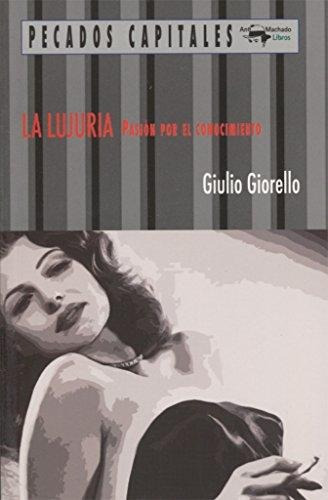 Lujuria, La. Pasion Por El Conocimiento, De Giulio Giorello. Editorial Antonio Machado, Edición 1 En Español