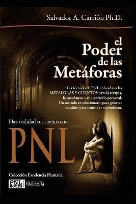 El Poder De Las Metaforas : Haz Realidad Tus Suenos Con Pnl