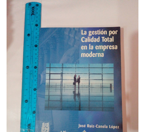 La Gestion Por Calidad Total En La Empresa Moderna Jose Ruiz