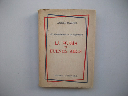 La Poesía De Buenos Aires - Modernismo Arg - Ángel Mazzei