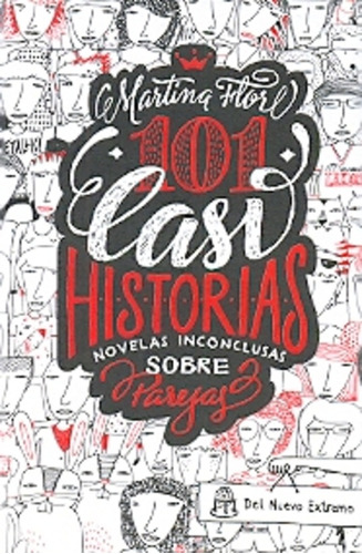 101 Casi Historias. Novelas Inconclusas Sobre Parejas - Flor