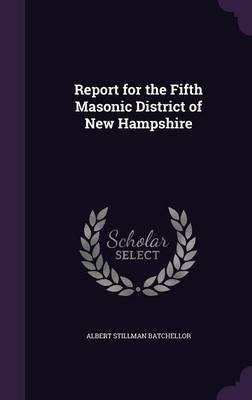 Libro Report For The Fifth Masonic District Of New Hampsh...