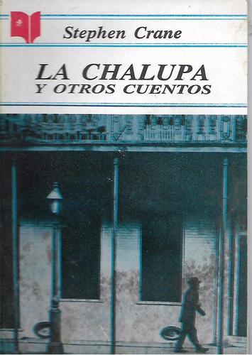 Cuentos - La Chalupa Y Otros Cuentos -  Stephen Crane -