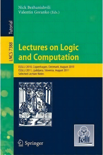 Lectures On Logic And Computation, De Nick Bezhanishvili. Editorial Springer Verlag Berlin Heidelberg Gmbh Co Kg, Tapa Blanda En Inglés