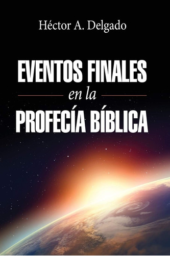 Libro Eventos Finales Profecía Bíblica (spanish Editio