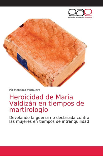 Libro: Heroicidad María Valdizán Tiempos Martirolog