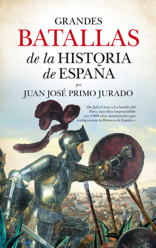 Libro Grandes Batallas De La Historia De España De Primo Jur