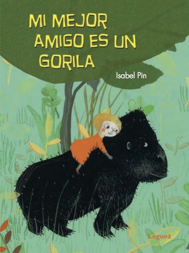 Mi Mejor Amigo Es Un Gorila - Pin, Isabel