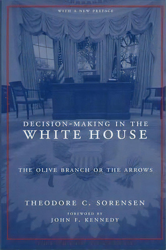 Decision-making In The White House, De Theodore C. Sorensen. Editorial Columbia University Press, Tapa Blanda En Inglés