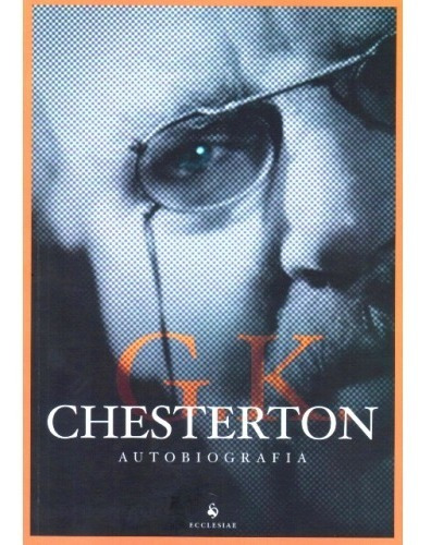 Chesterton - Autobiografia ( G. K. Chesterton )