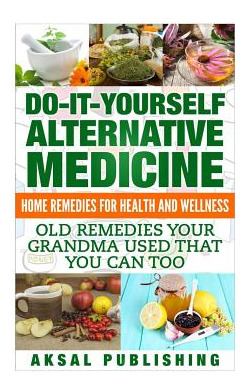 Libro Home Remedies: Do It Yourself Alternative Medicine ...