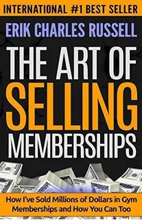 The Art Of Selling Memberships : Erik Charles Russell