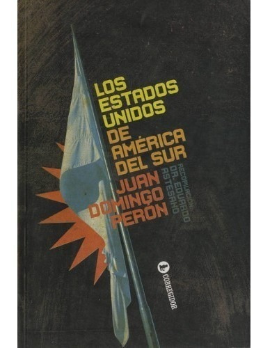 Los Estados Unidos De América Del Sur, Perón, Corregidor