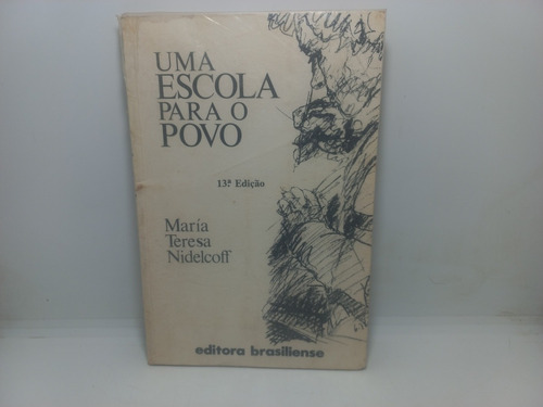 Livro - Uma Escola Para O Povo - María Teresa Nidelcoff
