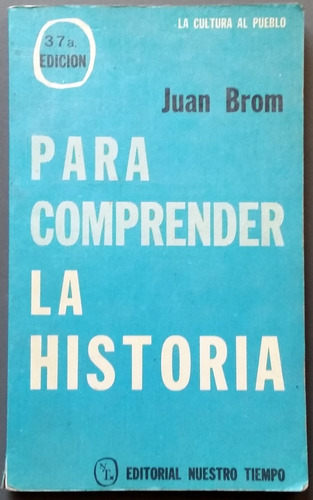 Para Comprender La Historia - Juan Brom