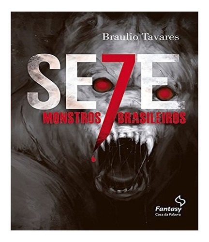 Sete Monstros Brasileiros: Sete Monstros Brasileiros, De Tavares, Braulio. Editora Casa Da Palavra (leya), Capa Mole, Edição 1 Em Português