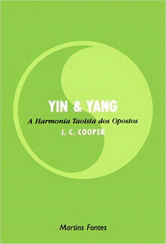 Yin E Yang - A Harmonia Taoísta Dos Opostos, De Cooper C.. Editora Martins Fontes - Selo Martins Em Português