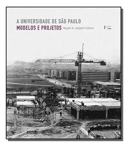 Universidade De São Paulo, A: Modelos E Projetos, De Cabral, Neyde A. Joppert. Editora Edusp, Capa Mole Em Português, 2021