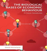 Comprar Libro The Biological Bases Of Economic Behaviour - David ...