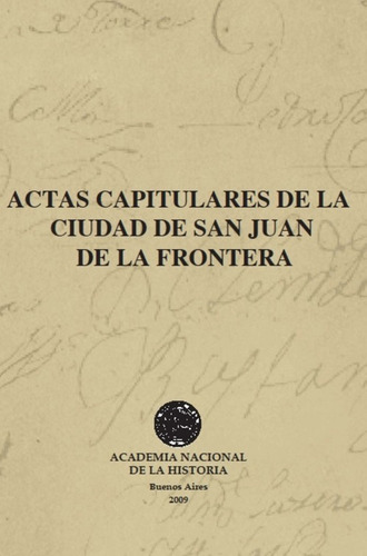 Actas capitulares de La Ciudad De san juan de La Frontera