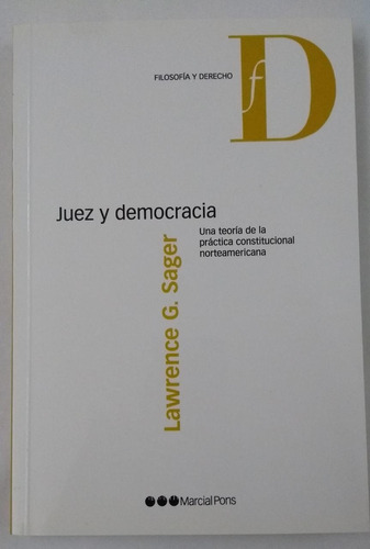 Lawrence G. Sager / Juez Y Democracia - Marcial Pons