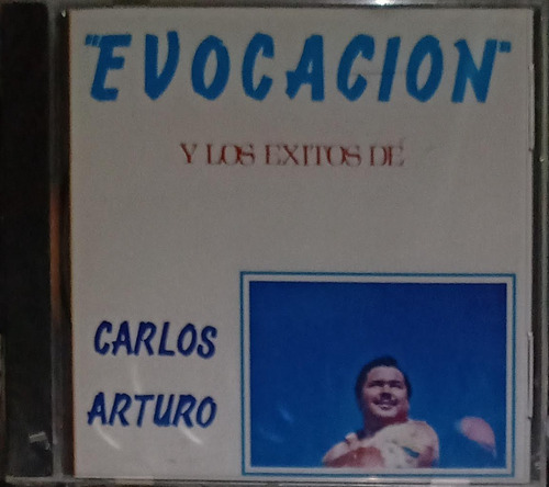 Evocación Y Los Éxitos De Carlos Arturo 