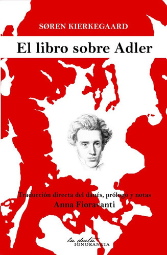El Libro Sobre Adler, De Soren Kierkegaard. Editorial La Docta Ignorancia En Español