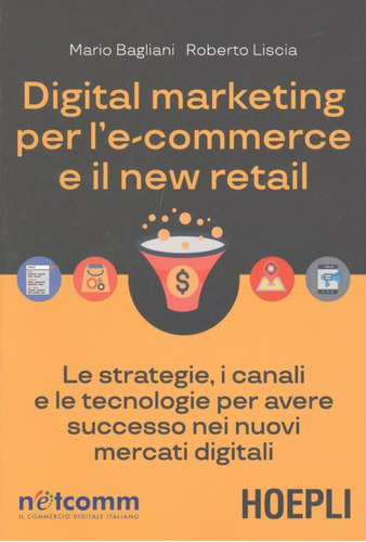 Digital Marketing Per Le-commerce E Il New Retail - Bagliani