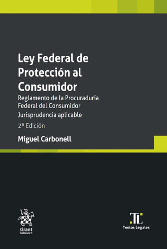 Ley Federal De Protección Al Consumidor - 2.ª Ed. 2023, De Carbonell Sánchez, Miguel. Editorial Tirant Lo Blanch, Tapa Blanda En Español, 2023