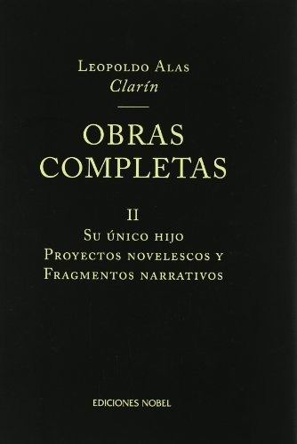 Obras Completas De Clarin Ii. Su Unico Hijo - Alas  Clari...