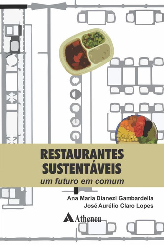 Restaurantes sustentáveis: Um futuro em comum, de Gambardella, Ana Maria Dianezi. Editora Atheneu Ltda, capa mole em português, 2015