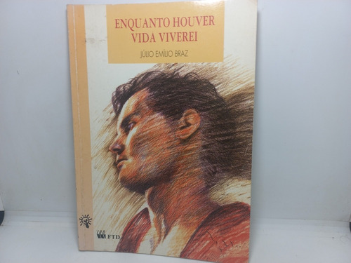 Livro - Enquanto Houver Vida Viverei - Júlio Emílio Braz