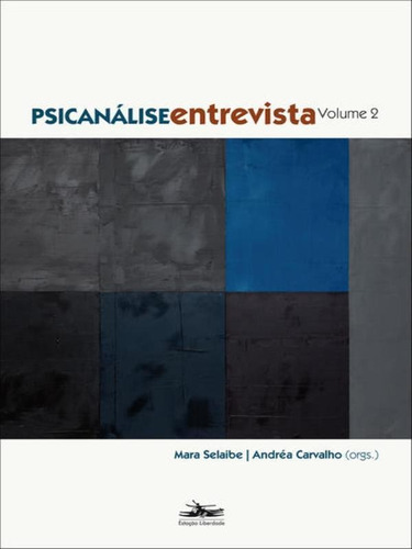 Psicanálise Entrevista - Volume 2, De Selaibe, Mara / Carvalho, Andrea. Editora Estação Liberdade, Capa Mole Em Português