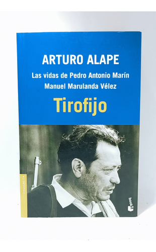 Tirofijo - Arturo Alape - Pedro Marín Y Manuel Marulanda