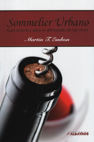 Sommelier Urbano Guia Practica Para El Aficionado De Los Vi