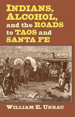 Libro Indians, Alcohol, And The Roads To Taos And Santa F...