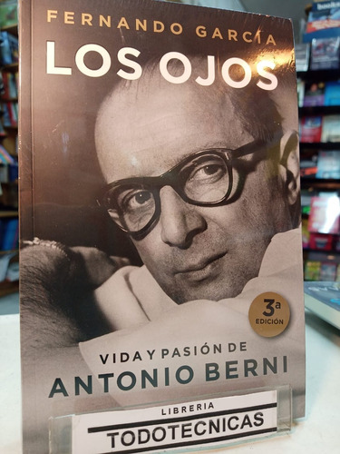 Los Ojos  Vida Y Pasion De Antonio Berni Fernando García -pd