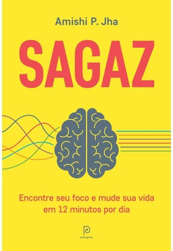 Sagaz Encontre Seu Foco E Mude Sua Vida Em 12 Minutos Por Dia