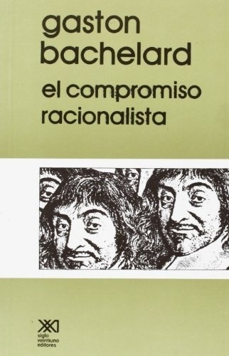 Compromiso Racionalista, El - Gaston Bachelard