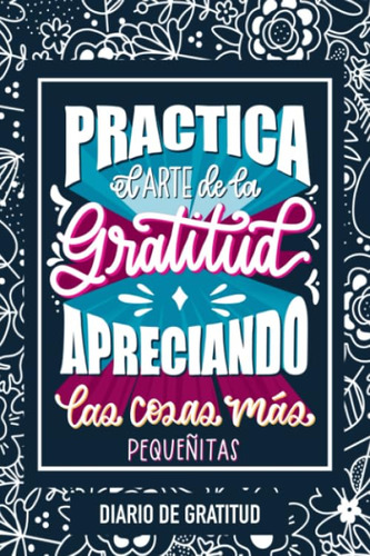 Libro : Practica El Arte De La Gratitud Apreciando Las Cosa