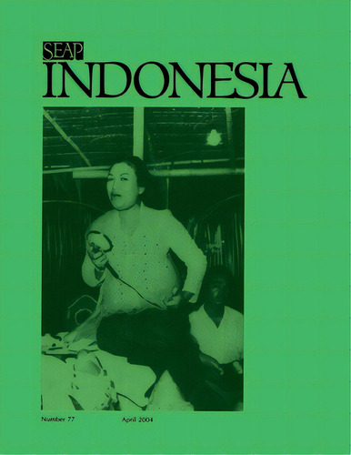 Indonesia Journal: April 2004, De Anderson, Benedict R. O'g. Editorial Southeast Asia Program Pubn, Tapa Blanda En Inglés