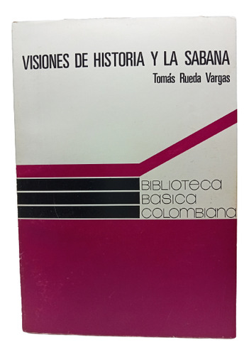 Visiones De Historia Y La Sabana - Tomas Rueda - 1975