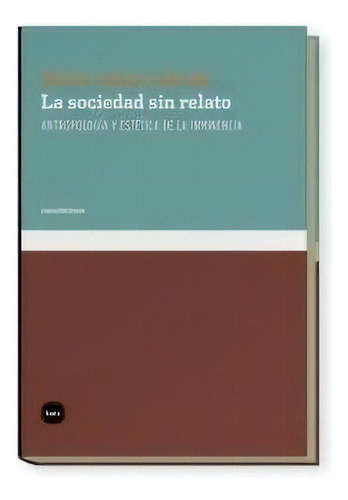 La Sociedad Sin Relato, De García Canclini, Néstor. Editorial Katz Editores, Tapa Blanda En Español