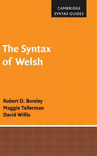 The Syntax Of Welsh, De Robert D. Borsley. Editorial Cambridge University Press, Tapa Dura En Inglés
