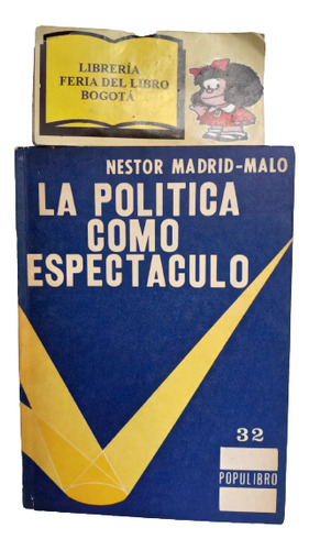 La Política Como Espectáculo - Néstor Madrid Malo - Sociedad