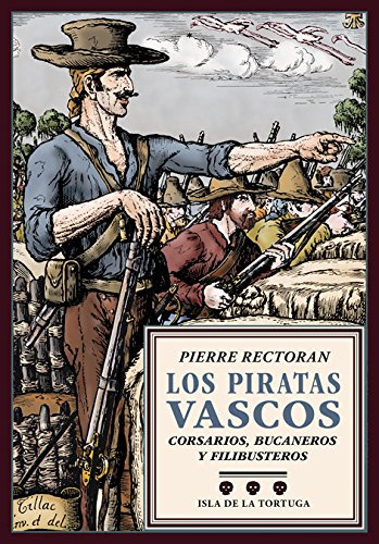 Los Piratas Vascos: Corsarios, Bucaneros Y Filibusteros: 19