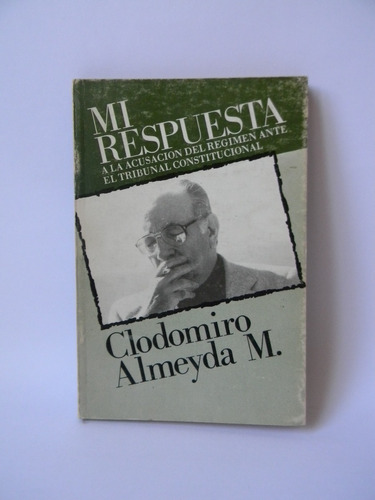 Mi Respuesta Acusación Régimen Tc Clodomiro Almeyda 1987