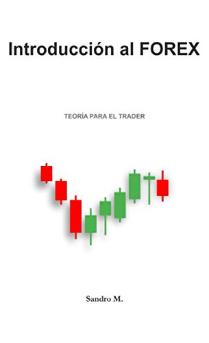 Introduccion Al Forex 1: Teoria Para El Trader